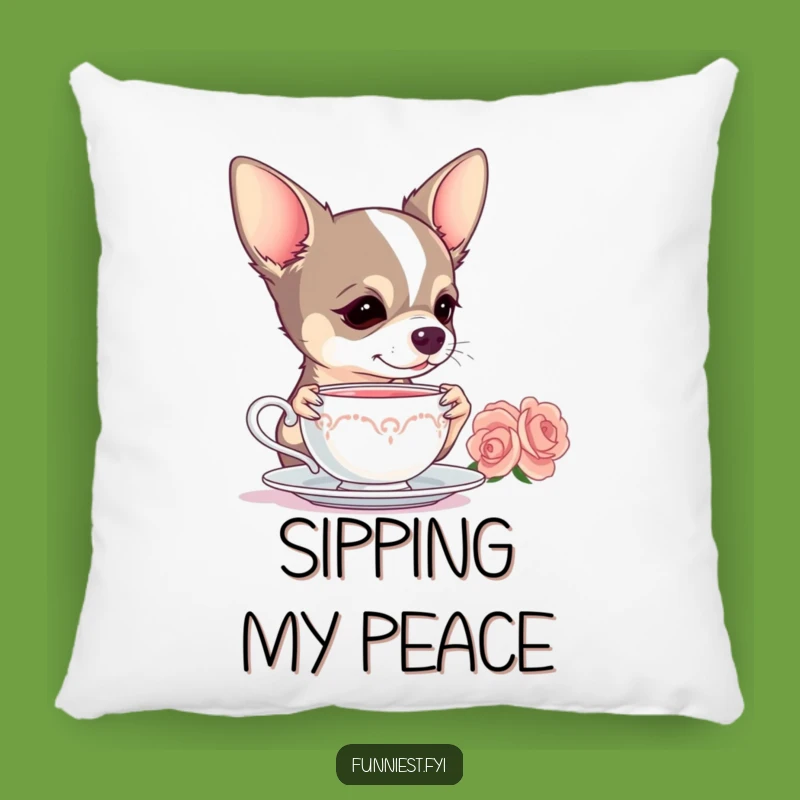 Funny Chihuahua Pillow - Dramatic Tea Sipper - Comfy & Hilarious Dog Accent Gift