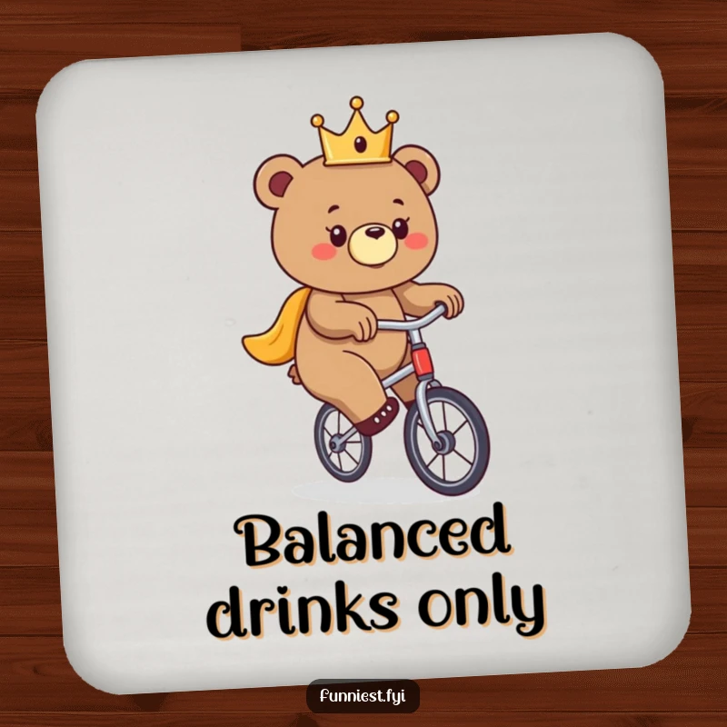 Funny bear coaster, a crowned bear hilariously attempting to ride a unicycle, protecting surfaces with charm.