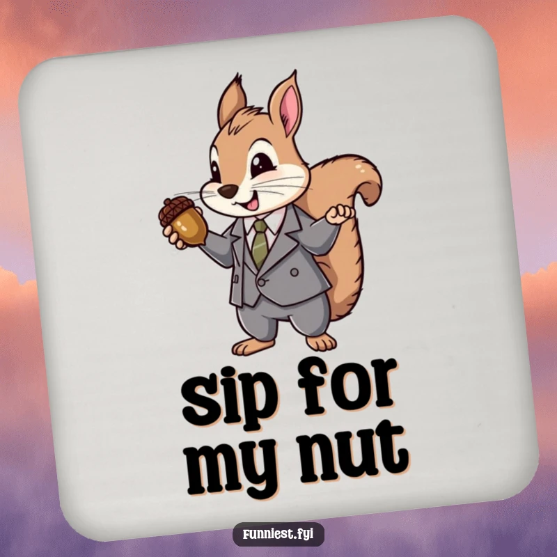 Funny Suit Squirrel Coaster: A humorous coaster featuring a squirrel in a suit presenting an acorn like a precious jewel, protecting surfaces with style.