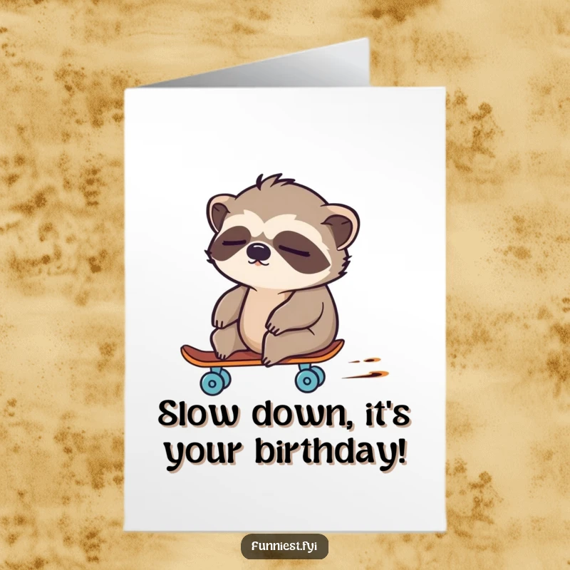 Funny free printable birthday card: a sleepy sloth character unexpectedly zooming past on a miniature skateboard at surprising speed.